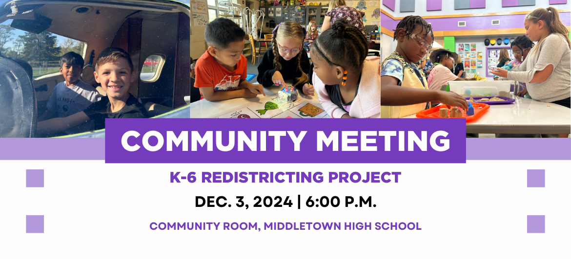 Photos of students. Text reads "Community Meeting, K-6 Redistricting Project. Dec. 3, 2024, 6 p.m. Community Room, Middletown High School